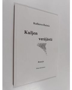 Kirjailijan Kullervo Rainio käytetty kirja Kuljen veräjästä : runoja