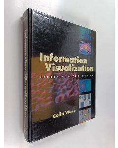 Kirjailijan Colin Ware käytetty kirja Information visualization : perception for design