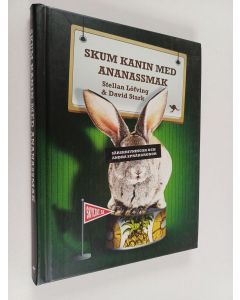 Kirjailijan Stellan Löfving käytetty kirja Skum kanin med ananassmak : särskrivningar och andra språkgrodor