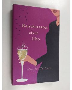 Kirjailijan Mireille Guiliano käytetty kirja Ranskattaret eivät liho
