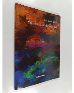 Kirjailijan Salla Kaarin Kalkas käytetty kirja Yö etsii ruosteista siivilää