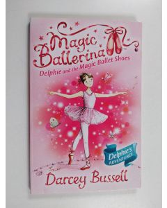 Kirjailijan Darcey Bussell käytetty kirja Delphie and the magic ballet shoes
