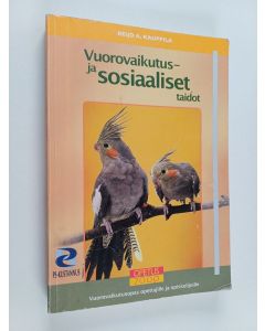 Kirjailijan Reijo A. Kauppila käytetty kirja Vuorovaikutus- ja sosiaaliset taidot : vuorovaikutusopas opettajille ja opiskelijoille