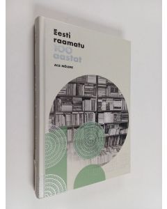 Kirjailijan Aile Möldre käytetty kirja Eesti raamatu 100 aastat