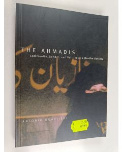 Kirjailijan Antonio R. Gualtieri käytetty kirja The Ahmadis - Community, Gender, and Politics in a Muslim Society