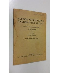 Kirjailijan Martin Wegelius käytetty teos Yleisen musiikkiopin ensimmäiset alkeet : kouluja varten