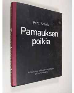 Kirjailijan Pertti Araviita käytetty kirja Pamauksen poikia : haastattelukirja
