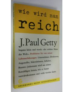 Kirjailijan J. Paul Getty käytetty kirja Wie wird man reich