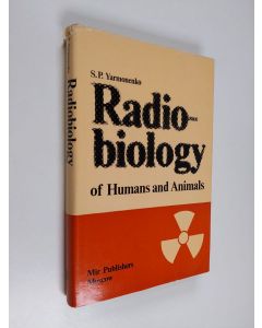Kirjailijan S. P. Yarmonenko käytetty kirja Radiobiology of Humans and Animals