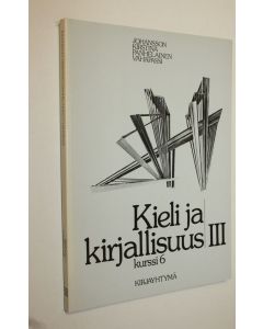 Kirjailijan Urho Johansson käytetty kirja Kieli ja kirjallisuus 3 : Kurssi 6