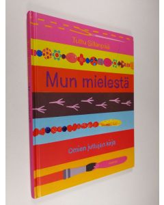 Kirjailijan Tuttu Sillanpää käytetty kirja Mun mielestä : omien juttujen kirja