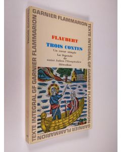 Kirjailijan Gustave Flaubert käytetty kirja Trois Contes: Un Coeur Simple, La Legende de Saint Julien l'Hospitalier, Herodias