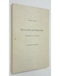 Kirjailijan Hermann Augustin käytetty kirja Als er noch in der Chaise fuhr