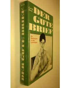 Kirjailijan Curt W. Berck käytetty kirja Der Gute Brief : Ein briefratgeber in allen lebenslagen