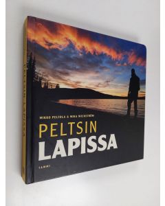 Kirjailijan Mika Wickström & Mikko Peltola käytetty kirja Peltsin Lapissa