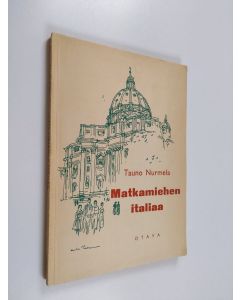 Kirjailijan Tauno Nurmela käytetty kirja Matkamiehen italiaa : italian alkeita radiossa