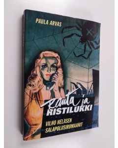 Kirjailijan Paula Arvas käytetty kirja Rauta ja Ristilukki - Vilho Helasen salapoliisiromaanit