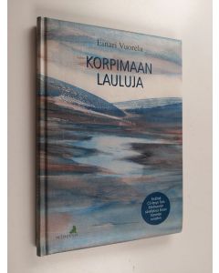 Kirjailijan Einari Vuorela käytetty kirja Korpimaan lauluja
