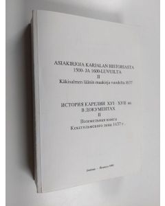 käytetty kirja Asiakirjoja Karjalan historiasta 1500- ja 1600-luvuilta 2 : Käkisalmen läänin maakirja vuodelta 1637 = Istorija Karelii XVI-XVIIvv. v dokumentah 2 : Pozemel'naja kniga Keksgol'mskogo lena 1637 g