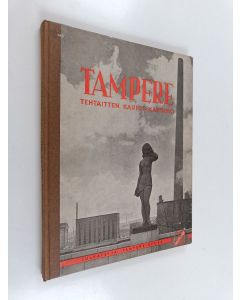 käytetty kirja Tampere, tehtaitten kaunis kaupunki : kuvateos