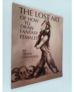 Kirjailijan Frank Granados uusi kirja The Lost Art of how to Draw Fantasy Females