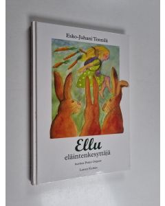 Kirjailijan Esko-Juhani Tennilä käytetty kirja Ellu eläintenkesyttäjä