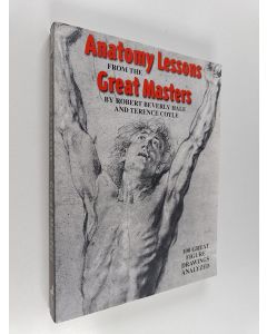 Kirjailijan Robert Beverly Hale & Terence Coyle käytetty kirja Anatomy Lessons From the Great Masters - 100 Great Figure Drawings Analyzed