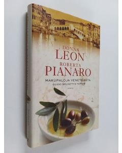 Kirjailijan Donna Leon & Roberta Pianaro käytetty kirja Makupaloja Venetsiasta Guido Brunettin tapaan