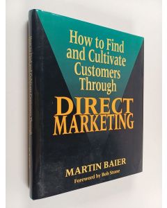 Kirjailijan Martin Baier käytetty kirja How to Find and Cultivate Customers Through Direct Marketing