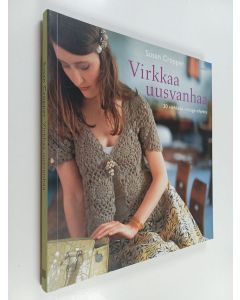 Kirjailijan Susan Cropper käytetty kirja Virkkaa uusvanhaa : 30 viehkeää vintage-ohjetta