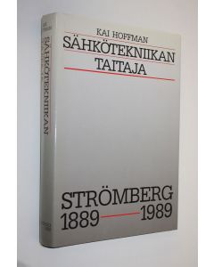 Kirjailijan Kai Hoffman käytetty kirja Sähkötekniikan taitaja : Strömberg 1889-1988