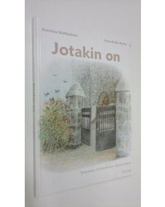 Kirjailijan Katriina Hallikainen käytetty kirja Jotakin on : Tampereen tuomiokirkon siipien suojassa