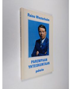 Kirjailijan Raino Westerholm käytetty kirja Parempaan yhteiskuntaan : puheita