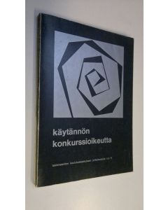 käytetty kirja Käytännön konkurssioikeutta : teoksen aineisto perustuu lakimiesliiton koulutuskeskuksen Helsingissä 2-3.5.1972järjestämään kurssiin