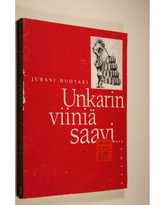 Kirjailijan Juhani Huotari käytetty kirja Unkarin viiniä saavi