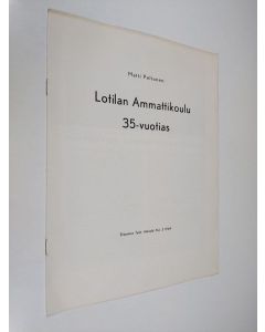 Kirjailijan Matti Peltonen käytetty teos Lotilan ammattikoulu 35-vuotias : Eripainos työn äärestä n:o 1964
