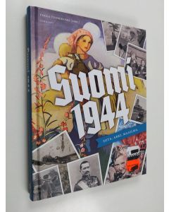 käytetty kirja Suomi 1944 : sota, arki, maailma