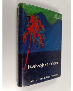 Tekijän Anna-Maija Raitila käytetty kirja Kaivojen maa : Valikoima unkarilaista nykylyriikkaa