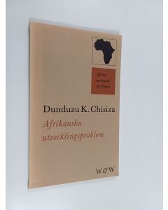 Kirjailijan Dunduzu K. Chisiza käytetty kirja Afrikanska utvecklingsproblem : Övers