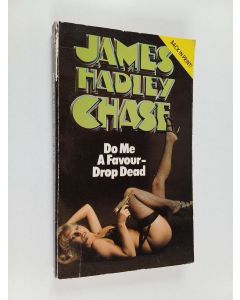 Kirjailijan James Hadley Chase käytetty kirja Do Me a Favour, Drop Dead