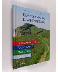 Kirjailijan Monika Björk käytetty kirja Elämyksiä ja kävelyretkiä : Englannissa, Ranskassa, Italiassa ja Alpeilla