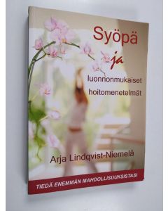 Kirjailijan Arja Lindqvist-Niemelä käytetty kirja Syöpä ja luonnonmukaiset hoitomenetelmät