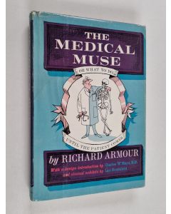 Kirjailijan Richard Armour käytetty kirja The Medical Muse : or What to Do... Until the Patient Comes