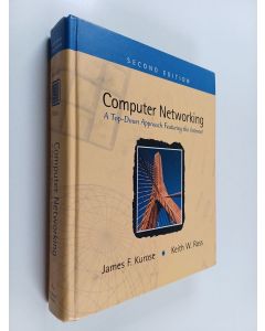 Kirjailijan James F. Kurose käytetty kirja Computer networking : a top-down approach featuring the Internet
