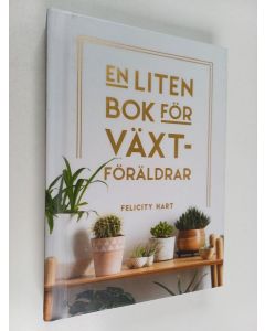 Kirjailijan Felicity Hart käytetty kirja En liten bok för växtföräldrar