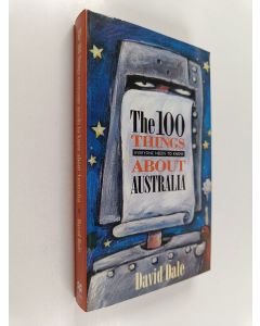 Kirjailijan David Dale käytetty kirja One Hundred Things Everyone Needs to Know about Australia