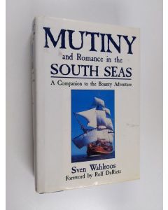 Kirjailijan Sven Wahlroos käytetty kirja Mutiny and romance in the South Seas : a companion to the Bounty adventure