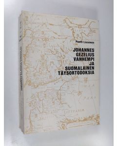 Kirjailijan Pentti Laasonen käytetty kirja Johannes Gezelius vanhempi ja suomalainen täysortodoksia = Johannes Gezelius der Ältere und die finnische Hochorthodoxie