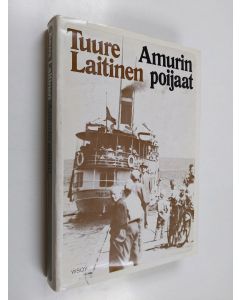 Kirjailijan Tuure Laitinen käytetty kirja Amurin poijaat