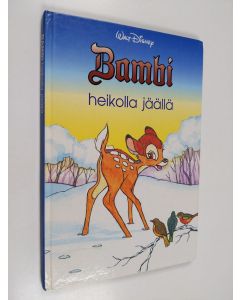 Kirjailijan Walt Disney käytetty kirja Bambi heikolla jäällä : Disneyn satulukemisto